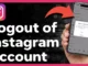 How to Log Out of Instagram: A Comprehensive Guide for All Devices